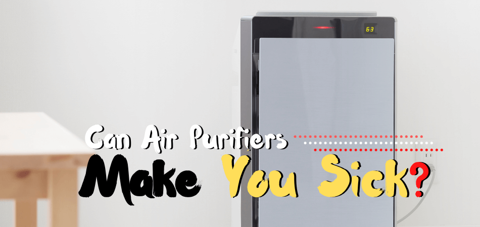 Can Air Purifiers Make You Sick