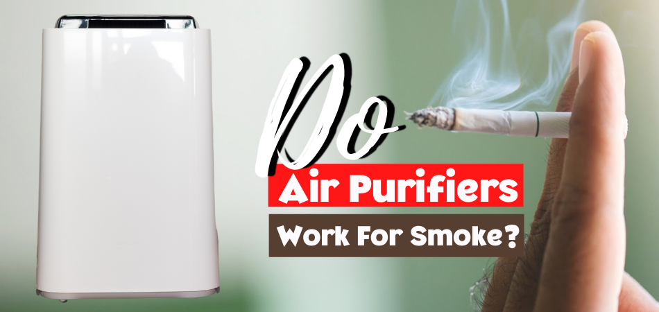 Do Air Purifiers Work for Smoke