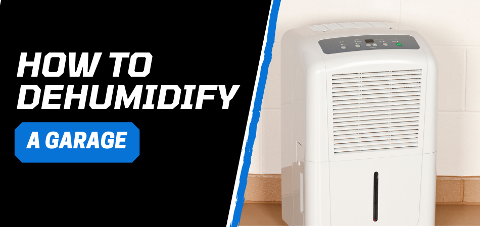 How To Dehumidify A Garage