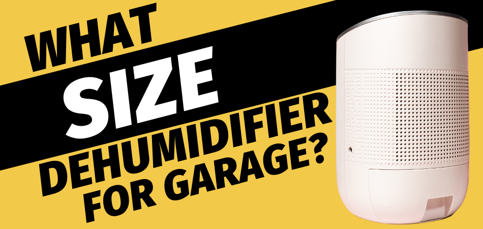 What Size Dehumidifier For Garage