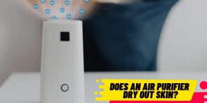 Does An Air Purifier Dry Out Skin