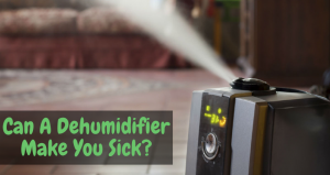 Can A Dehumidifier Make You Sick