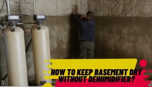 How To Keep Basement Dry Without Dehumidifier